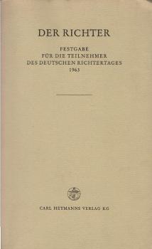 Der Richter : Festgabe f.d. Teilnehmer d. Dt. Richtertages 1963.
