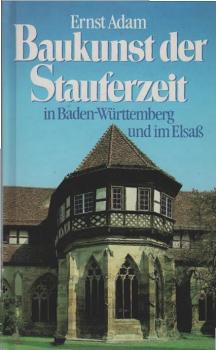 Baukunst der Stauferzeit in Baden-Württemberg und im Elsass.