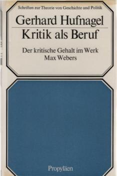Kritik als Beruf : Der krit. Gehalt im Werk Max Webers.