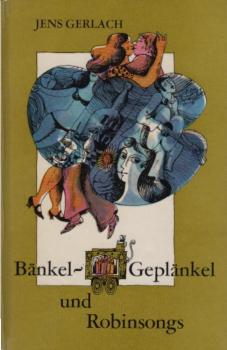 Bänkel-Geplänkel und Robinsongs.