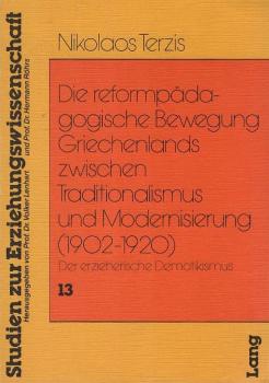 Die reformpädagogische Bewegung Griechenlands zwischen Traditionalismus und Modernisierung (1902 - 1920 [neunzehnhundertzwei bis neunzehnhundertzwanzig]) : d. erzieher. Demotikismus.
