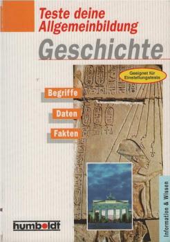 Teste deine Allgemeinbildung - Geschichte : [Begriffe, Daten, Fakten].