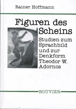 Figuren des Scheins : Studien zum Sprachbild und zur Denkform Theodor W. Adornos.