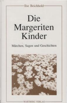 Die Margeriten-Kinder : Märchen, Sagen und Geschichten.