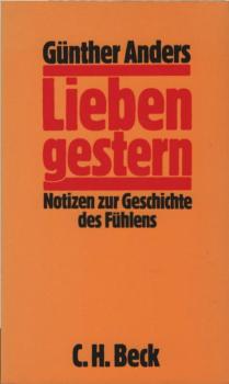 Lieben gestern : Notizen zur Geschichte d. Fühlens.