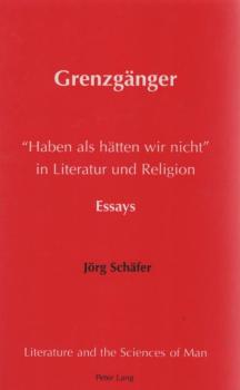 Grenzgänger : "haben als hätten wir nicht" in Literatur und Religion: Essays.