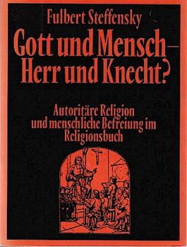 Gott und Mensch, Herr und Knecht?  Autoritäre Religion und menschliche Befreiung im Religionsbuch.