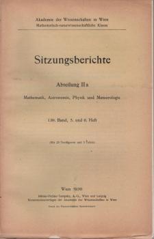 Sitzungsberichte der Akademie der Wissenschaften mathematisch - naturwissenschaftliche Klasse; 5. und 6. Heft, 139. Band, Abteilung 2a.