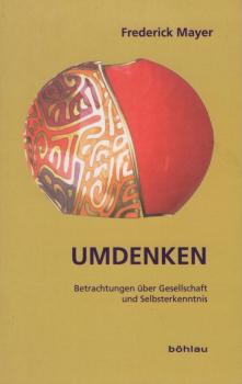 Umdenken. Betrachtungen über Gesellschaft und Selbsterkenntnis.