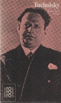 Kurt Tucholsky : in Selbstzeugnissen u. Bilddokumenten.