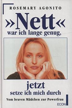 "Nett" war ich lange genug, jetzt setze ich mich durch : ein Selbstbehauptungstraining für Frauen.
