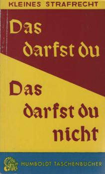 Das darfst du - das darfst du nicht! : Kleines Strafrecht.