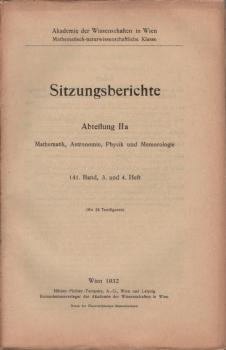 Sitzungsberichte der Akademie der Wissenschaften mathematisch - naturwissenschaftliche Klasse; 3. und 4. Heft, 141. Band, Abteilung 2a.