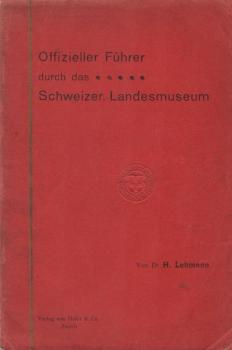 Offizieller Führer durch das Schweizerische Landesmuseum in Zürich.