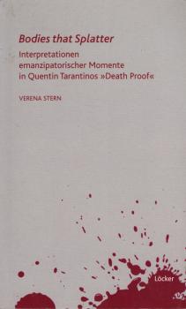 Bodies that splatter. Interpretationen emanzipatorischer Momente in Quentin Tarantinos "Death Proof".