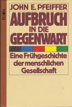 Aufbruch in die Gegenwart : Frühgeschichte d. menschl. Gesellschaft.