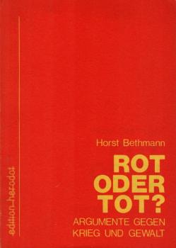 Rot oder tot? : Argumente gegen Krieg u. Gewalt.