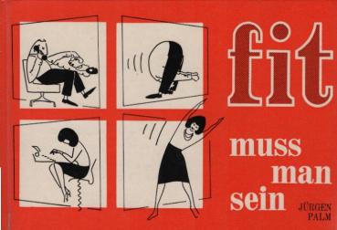 fit muss man sein : Die Bildfibel z. täglichen Konditions-Training.