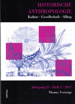 Historische Anthropologie. Kultur - Gesellschaft - Alltag. Thema: Verträge. 25. Jahrgang (2017), Heft 2.