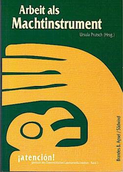 Arbeit als Machtinstrument. Soziale, ökonomische und kulturelle Auswirkungen in Lateinamerika.