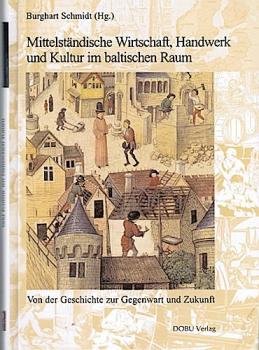 Von der Geschichte zur Gegenwart und Zukunft: Mittelständische Wirtschaft, Handwerk und Kultur im baltischen Raum.