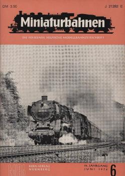 Miniaturbahnen : Die führende deutsche Modellbahnzeitschrift; 26. Jahrgang (1974), Heft 6