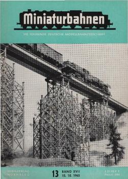 Miniaturbahnen : Die führende deutsche Modellbahnzeitschrift; 17. Jahrgang (1965), Heft 13.