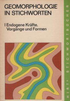 Wilhelmy, Herbert: Geomorphologie in Stichworten; Teil: 1., Endogene Kräfte, Vorgänge und Formen.