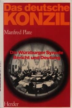 Das deutsche Konzil : d. Würzburger Synode ; Bericht u. Deutung.