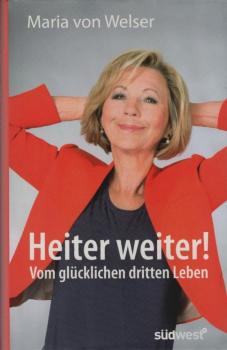 Heiter weiter! : vom glücklichen dritten Leben.