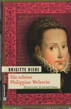 Die schöne Philippine Welserin : historischer Roman ; [historischer Kriminalroman].
