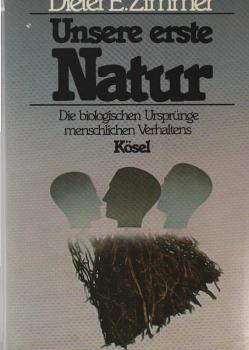 Unsere erste Natur : d. biolog. Ursprünge menschl. Verhaltens.