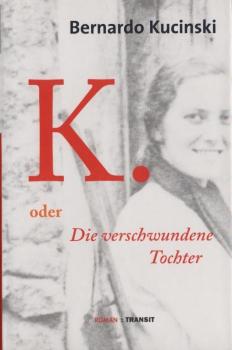 K. oder die verschwundene Tochter : Roman.