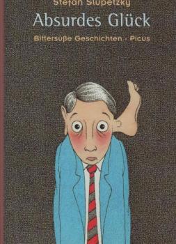 Absurdes Glück : bittersüsse Geschichten.