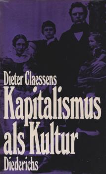 Kapitalismus als Kultur : Entstehung u. Grundlagen d. bürgerl. Gesellschaft.