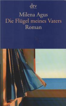Die Flügel meines Vaters : Roman.