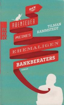 Die Abenteuer meines ehemaligen Bankberaters : Roman.