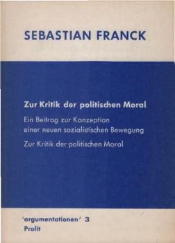 Zur Kritik der politischen Moral : Kritik d. polit. Verhaltens; ein Beitr. z. Konzeption e. neuen sozialist. Bewegung.