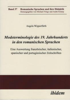 Modeterminologie des 19. Jahrhunderts in den romanischen Sprachen : eine Auswertung französischer, italienischer, spanischer und portugiesischer Zeitschriften.