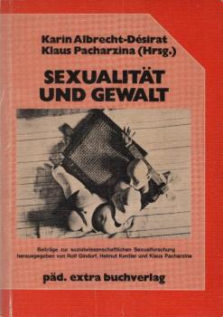 Sexualität und Gewalt : Gewalt gegen Frauen ; kriminalisierte Sexualität ; Sexualität in totalen Institutionen.