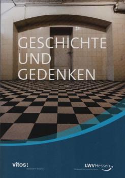 Geschichte und Gedenken : Orte der "Euthanasie"-Verbrechen in Hessen.