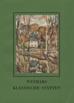 Weimars klassische Stätten : 10 farb. Taf. nach Aquarellen u. e. Einl.