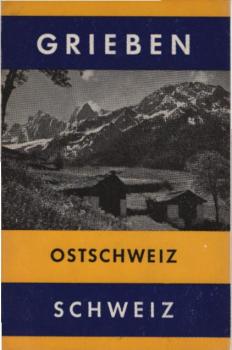 Ostschweiz : Bodensee, Rheintal, Graubünden, Engadin.