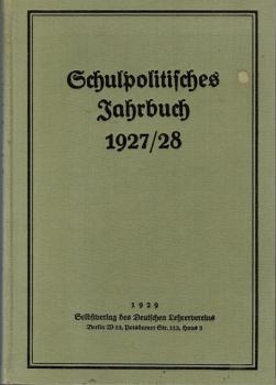 Schulpolitisches Jahrbuch 1927/28. Hgeg. von der Schulpolitischen Hauptstelle des Deutschen Lehrervereins