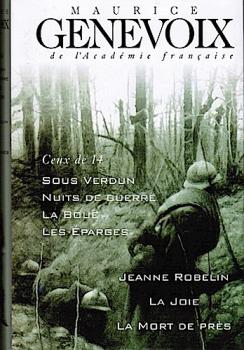 Ceux de 14 (Sous Verdun, Nuits de guerre, La Boue, Les Esparges, Jeanne Robelin, La joie, La Mort des près)