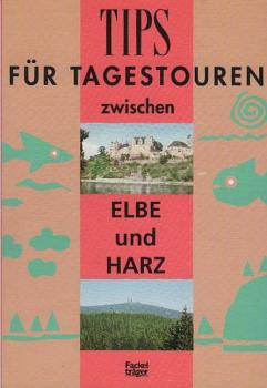 Tips für Tagestouren; Teil: Bd. 2., Zwischen Elbe und Harz.