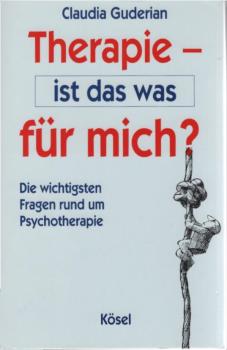 Therapie - ist das was für mich? : die wichtigsten Fragen rund um Psychotherapie.