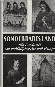 Sonderbares Land : Ein Lesebuch von westfälischer Art u. Kunst.