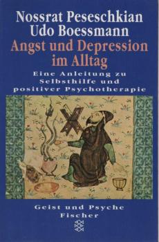 Angst und Depression im Alltag : eine Anleitung zu Selbsthilfe und positiver Psychotherapie.