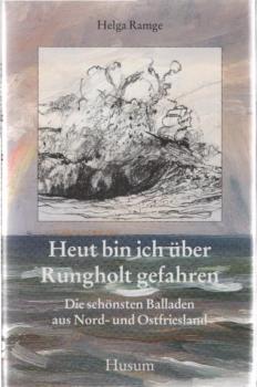 Heut bin ich über Rungholt gefahren : die schönsten Balladen aus Nord- und Ostfriesland.